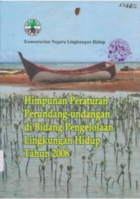 Himpunan Peraturan Perundang - Undangan di Bidang Pengelolaan Lingkungan Hidup Tahun 2008