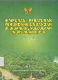 Himpunan Peraturan Perundang - Undangan di Bidang Pengelolaan Lingkungan Hidup Tahun 2010