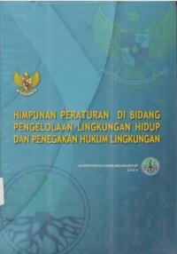 Himpunan Peraturan Perundang - Undangan di Bidang Pengelolaan Lingkungan Hidup Tahun 2004