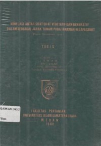 Korelasi antar sifat-sifat vegetatif dan generatif dalam berbagai jarak tanam pada tanaman kelapa sawit (Elaeis guineensis Jacq.)