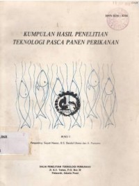 Kumpulan hasil penelitian teknologi pasca panen perikanan. Buku I