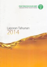 Laporan Tahunan Pusat Penelitian Kelapa Sawit (PPKS) Medan Tahun 2014