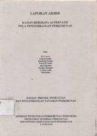 Laporan akhir kajian beberapa alternatif pola pengembangan perkebunan