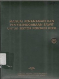 Manual penanaman dan penyelenggaraan sawit untuk sektor pekebun kecil