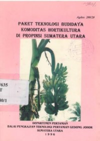 Paket Teknologi budidaya komonitas hortikultura di Propinsi Sumatera Utara.