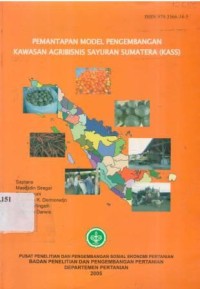 Pemantapan model pengembangan kawasan agribisnis sayuran Sumatera (KASS)