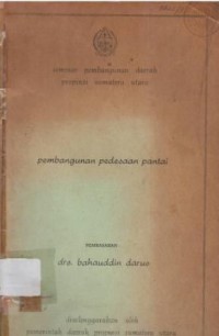 Pembangunan pedesaan pantai, oleh Bahauddin Darus, Dalam Seminar Pembangunan Daerah Propinsi Sumatera Utara