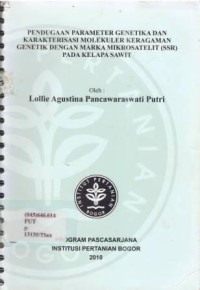 Pendugaan Parameter Genetika dan Karakterisasi Molekuler Keragaman Genetik dengan Marka Mikrosatelit (SSR) pada Kelapa Sawit