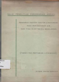 Pengaruh Faktor-Faktor Lingkungan Pembangunan Air dari Tiga Klon Hevea Brasiliensis