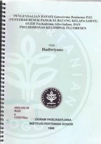 Pengendalian Hayati Ganoderma Boninense Pat. (Penyebab Busuk Pangkal Batang Kelapa Sawit) oleh Trichoderma, Gliocladium, dan Pseudomonas Kelompok Fluoresen