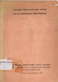 Peranan penelitian hasil hutan dalam menunjang pembangunan