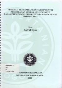 Program Pengembangan Agroindustri pengolahan minyak kelapa sawit dalam menunjang perekonomian kota Dumai Propinsi Riau