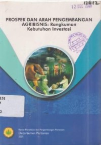 Prospek dan arah pengembangan agribisnis : Rangkuman kebutuhan investasi