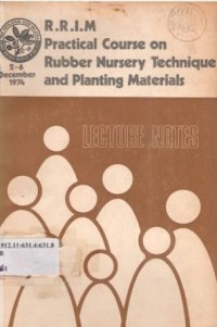 RRIM practical course on rubber nursery technique and planting materials, 2-6 December 1974 (Lecture notes)