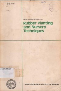 RRIM training manual on rubber planting and nursery techniques. July 1979