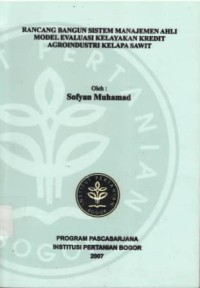 Rancang bangun sistem Manajemen Ahli Model Evaluasi Kelayakan Kredit Agroindustri Kelapa Sawit