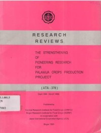 Research reviews : the strengthening of pioneering research for palawija crops production project. ATA-378-(Apr. 1986 - March 1989)