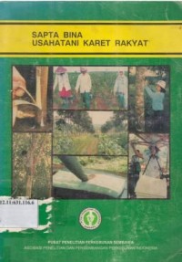 Sapta Bina Usahatani Karet Rakyat. Penyunting : Agus D. Gozali et al. Edisi I