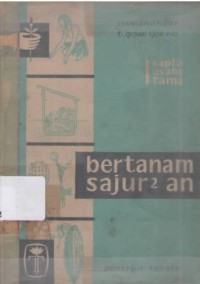 Sapta usaha utama bertanam sajur2an. Tjet.1