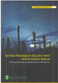 Seri Kelapa Sawit Populer 07 : Sistem Peremajaan Kelapa Sawit Untuk Kebun Rakyat