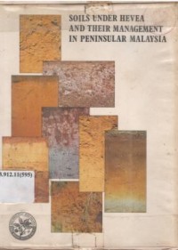 Soils under Hevea and their management in Peninsular Malaysia