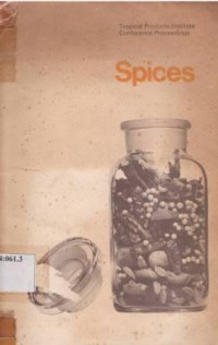 Spices, Proceedings of the Conference in Spices held at the London School of Pharmacy 10th-14th April 1972