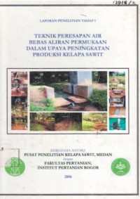 Teknik peresapan air bebas aliran permukaan dalam upaya peningkatan produksi kelapa sawit. Laporan Penelitian Tahap 1.