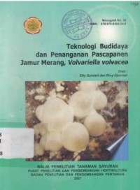 Teknologi budidaya dan penanganan pascapanen Jamur Merang Volvariella volvacea.