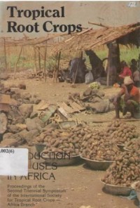 Tropical root crops : production and uses in Africa. Proceedings of the second triennial symposium of the Int. Soc. for Trop. Root crops