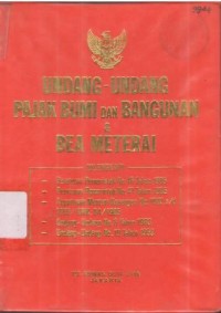 Undang-Undang Pajak Bumi dan Bangunan & Bea Meterai dilengkapi : -Peraturan pemerintah No.46 thn 1985, -Peraturan pemerintah No.47 thn 1985, -Keputusan Menteri Keuangan No.1002 s/d 1009/KMK 04/1985, -Undang-undang No.6 tahun 1983, - Undang-undang No.19 tahun 1959