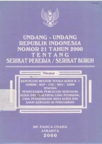 Undang-Undang Republik Indonesia No. 21 Thn. 2000 tentang Serikat Pekerja/Serikat Buruh