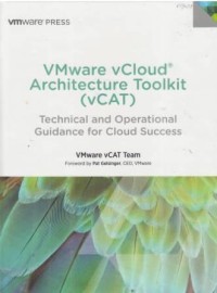 VMware vCloud Architecture Toolkit (vCAT) Technical and Operational Guidance for Cloud Success