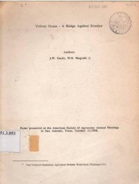 Vetiver grass - A hedge against erosion. Paper presented at the American Society of Agronomy Annual meetings in San Antonio, Texas. October 22, 1990