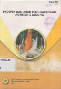 Prospek dan arah pengembangan agribisnis jagung