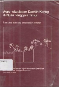 Agro-ekosistem daerah kering di Nusa Tenggara Timur. Studi kasus enam desa pengembangan pertanian