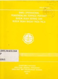 Baku operasional pengendalian terpadu penyakit busuk buak kering dan busuk buah basah pada pala