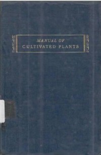 Manual of cultivated plants. Most commonly grown in the continental United States and Canada. Revised edition.