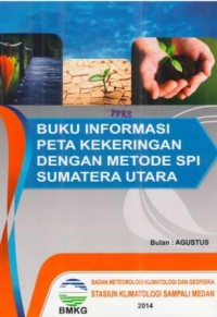 Buku Informasi Peta Kekeringan dengan Metode SPI Sumatera Utara Bulan Agustus 2014