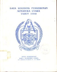 Data statistik perkebunan Sumatera Utara tahun 1990