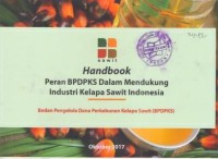 Handbook Peran BPDPKS Dalam Mendukung Industri Kelapa Sawit Indonesia