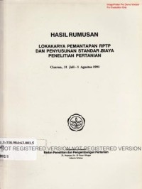 Hasil Rumusan Lokakarya Pemantapan RPTP dan Penyusunan Standar Biaya Penelitian Pertanian. Cisarua, 31 Juli - 1 Agustus 1991