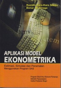 Aplikasi Model Ekonometrika Estimasi, Simulasi dan Peramalan Menggunakan Program SAS