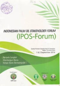 Indonesian Palm Oil Stakeholder Forum (IPOS-Forum). Santika Premiere Dyandra Hotel & Convention, Medan, Sumatra Utara 1-2 September 2016