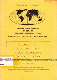 Int. Congress on soils of tropical forest ecosystems 3rd conf. on forest soils (ISSS-AISS-IBG). A concept of sustain ability, based on soil and soil functions.