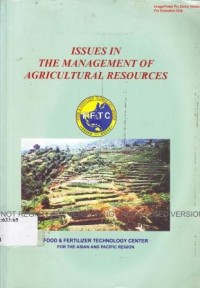 Issues in the management of agricultural resources. Proceedings of a Seminar in Commemoration of FFTC's 30th. Anniversary National Taiwan Univ. Taipei ROC. Sept.6-8,2000