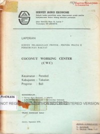 Laporan survey pelaksanaan proyek-proyek Pelita II perkebunan rakyat. Coconut working center (CWC) Kecamatan Penebel, Kabupaten Tabanan Propinsi bali