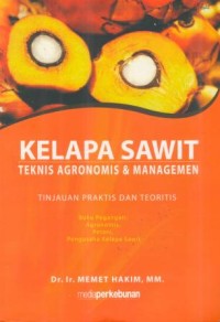 Kelapa sawit : Teknis Agronomis & Manajemen Tinjauan Praktis dan Teoritis