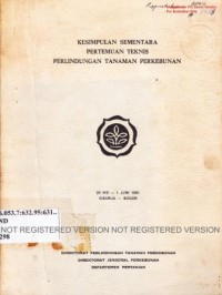 Kesimpulan sementara pertemuan teknis perlindungan tanaman perkebunan. Cisarua-Bogor, 29 Mei - Juni 1981