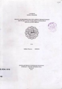 Laporan Kerja Praktik Proses Georeferencing Peta Kebun Menggunakan Software ArcGIS 9 pada Pusat Penelitian Kelapa Sawit Medan