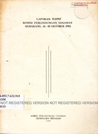 Laporan Rapat Komisi Perlindungan Tanaman. Semarang, 16-18 Oktober 1985